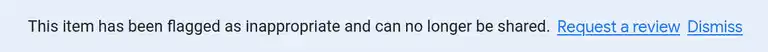 Screenshot of a message reading "This item has been flagged as inappropriate and can no longer be shared"